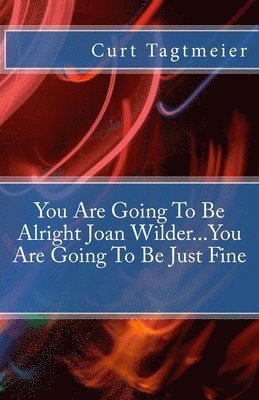 bokomslag You Are Going To Be Alright Joan Wilder...You Are Going To Be Just Fine