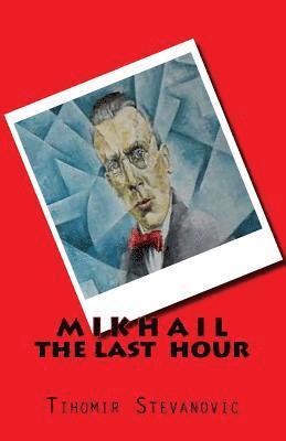 M I K H A I L - the last hour 1