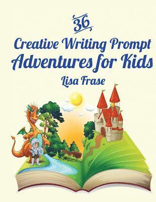 36 Creative Writing Prompt Adventures for Kids 1