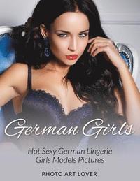 bokomslag German Girls: Hot Sexy German Lingerie Girls Models Pictures
