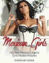 bokomslag Mexican Girls: Hot Sexy Mexican Lingerie Girls Models Pictures