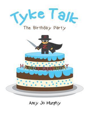 Amy Jo Murphy - Tyke Talk: The Birthday Party, Häftad