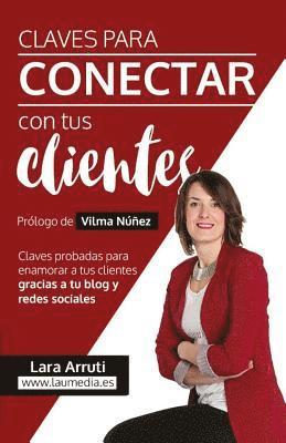 bokomslag Claves para conectar con tus clientes: Enamora a tus clientes con el blog y redes sociales