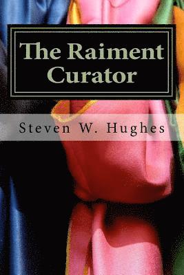 Steven W. Hughes - The Raiment Curator: A Parable About The Atonement, Häftad