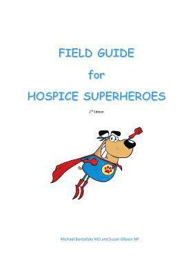 Field Guide for Hospice Superheroes 1