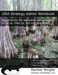 bokomslag Jira Strategy Admin Workbook: Templates for the Application Administrator to Set Up, Clean Up, and Maintain Jira