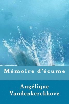 Angélique Vandenkerckhove - Mémoire d'écume, Häftad. Tillgänglighet: Lägg i varukorg