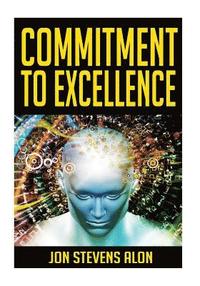 bokomslag Commitment To Excellence: Expressing Our Inner Best: 31 Powerful Career Success Motivationals For Struggling Artists & Entrepreneurs