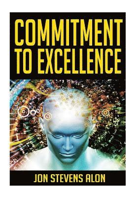 Commitment To Excellence: Expressing Our Inner Best: 31 Powerful Career Success Motivationals For Struggling Artists & Entrepreneurs 1