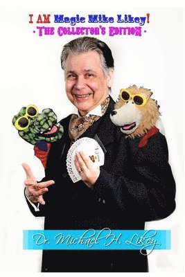 Michael H. Likey Ph. D. - I AM Magic Mike Likey! Collector's Edition, Häftad