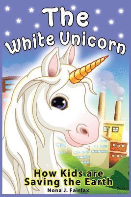 bokomslag The White Unicorn: children's read along books - Daytime Naps and Bedtime Stories: bedtime stories for girls, princess books for kids, be