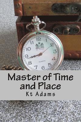 bokomslag Master of Time and Place: The gripping time travel report you have been waiting for