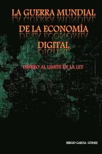bokomslag La Guerra Mundial de la economia Digital: Dinero al limite de la Ley