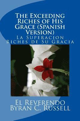 The Exceeding Riches of His Grace (Spanish Version): La Superacion Riches de Su Gracia 1