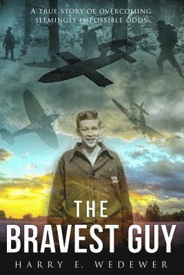 bokomslag The Bravest Guy: A True Story of Overcoming Impossible Odds