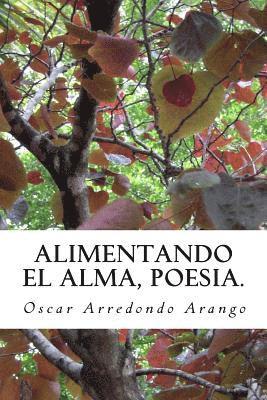 Alimentando El Alma, poesia.: Poesia. 1