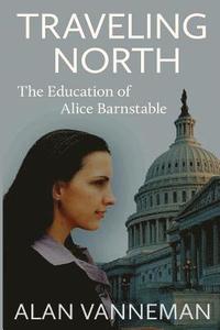 bokomslag Traveling North: The Education of Alice Barnstable