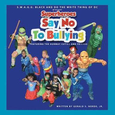 bokomslag Superheroes Say No To Bullying Featuring The Runway Cuties And Friends