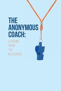 bokomslag The Anonymous Coach: Lessons from the Bleachers