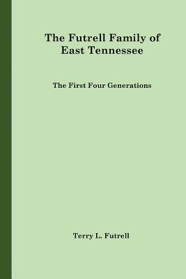 bokomslag The Futrell Family of East Tennessee: The First Four Generations