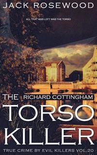 bokomslag Richard Cottingham: The True Story of The Torso Killer: Historical Serial Killers and Murderers