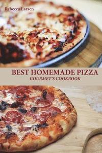 bokomslag BEST HOMEMADE PIZZA GOURMET'S COOKBOOK. Enjoy 25 Creative, Healthy, Low-Fat, Gluten-Free and Fast To Make Gourmet's Pizzas Any Time Of The Day