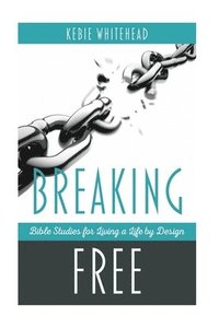 bokomslag Breaking Free: Bible Studies For Living a Life by Design