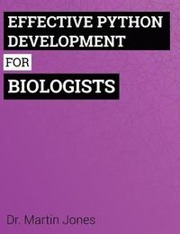 bokomslag Effective Python Development for Biologists: Tools and techniques for building biological programs