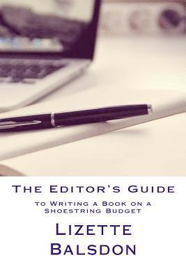 bokomslag The Editor's Guide to Writing a Book on a Shoestring Budget
