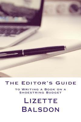 Lizette Balsdon - The Editor's Guide to Writing a Book on a Shoestring Budget, Häftad