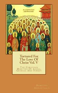 bokomslag Tortured For The Love Of Christ Vol. V