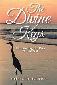 bokomslag The Divine Keys: Illuminating the Path to Oneness