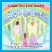bokomslag Angel Bumps: A Story About Your Soul Appointed Guardian Angel