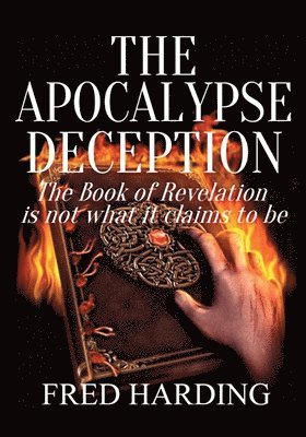 bokomslag The Apocalypse Deception: The Book of Revelation is not what it claims to be