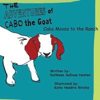 bokomslag The Adventures of Cabo the Goat: Cabo Moves to the Ranch