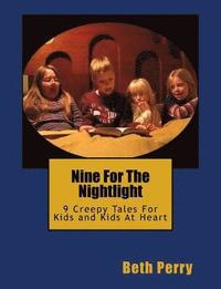 bokomslag Nine For The Nightlight: Nine Creepy Tales For Kids and Kids At Heart