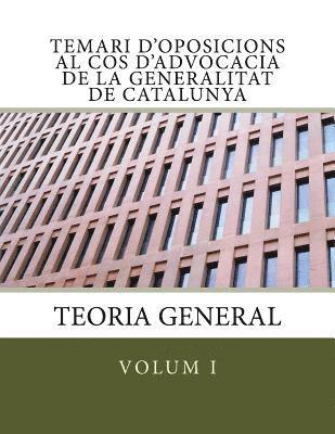 bokomslag Temari d'oposicions al Cos d'Advocacia de la Generalitat de Catalunya: Volum I. Teoria General