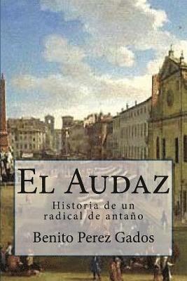 bokomslag El Audaz: Historia de un radical de antaño