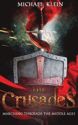 The Crusades: Marching Through The middle Ages
