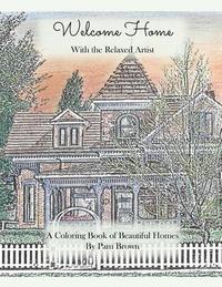 bokomslag Welcome Home: A Coloring Book of Beautiful Homes with the Relaxed Artist