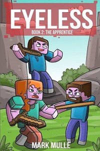 bokomslag The Eyeless (Book 2): The Apprentice (An Unofficial Minecraft Book for Kids Ages 9 - 12 (Preteen)