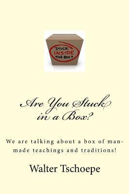 bokomslag Are You Stuck in a Box?: Meaning stuck in a box of man's traditions and teachings!