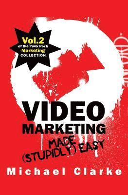 bokomslag Video Marketing Made (Stupidly) Easy: Vol.2 of the Punk Rock Marketing Collection