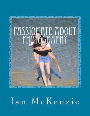 Ian McKenzie - Passionate About Photography: July and August 2016, Häftad. Tillgänglighet: Lägg i varukorg