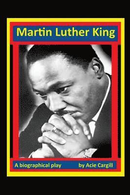 Martin Luther King, Jr: A Play 1