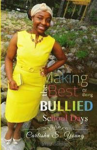 bokomslag Making The Best Of Being Bullied: School Days