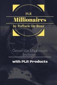 bokomslag Private Label Rights Millionaires: Generate Maximum Income with PLR Products