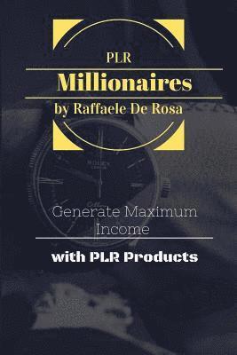 Raffaele De Rosa - Private Label Rights Millionaires: Generate Maximum Income with PLR Products, Häftad