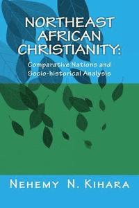 bokomslag Northeast African Christianity: : Comparative Country Studies and Socio-historical Analysis