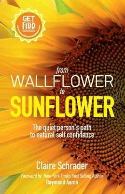 bokomslag From Wallflower to Sunflower: the quiet person's path to natural self confidence